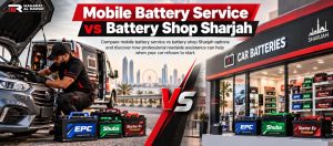 mobile battery service vs battery shop Sharjah